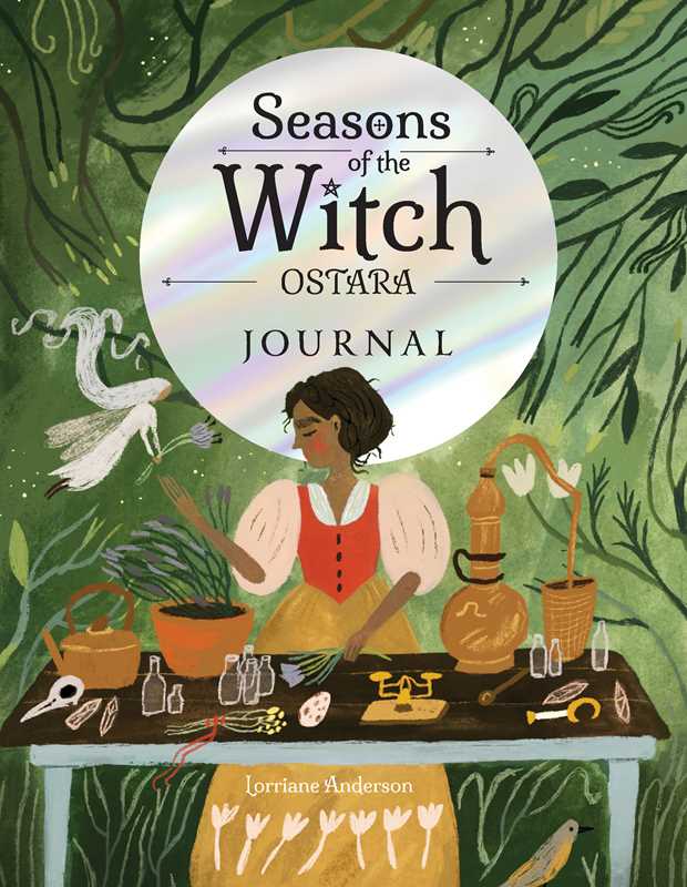 Seasons of the Witch: Ostara Journal by Lorriane Anderson