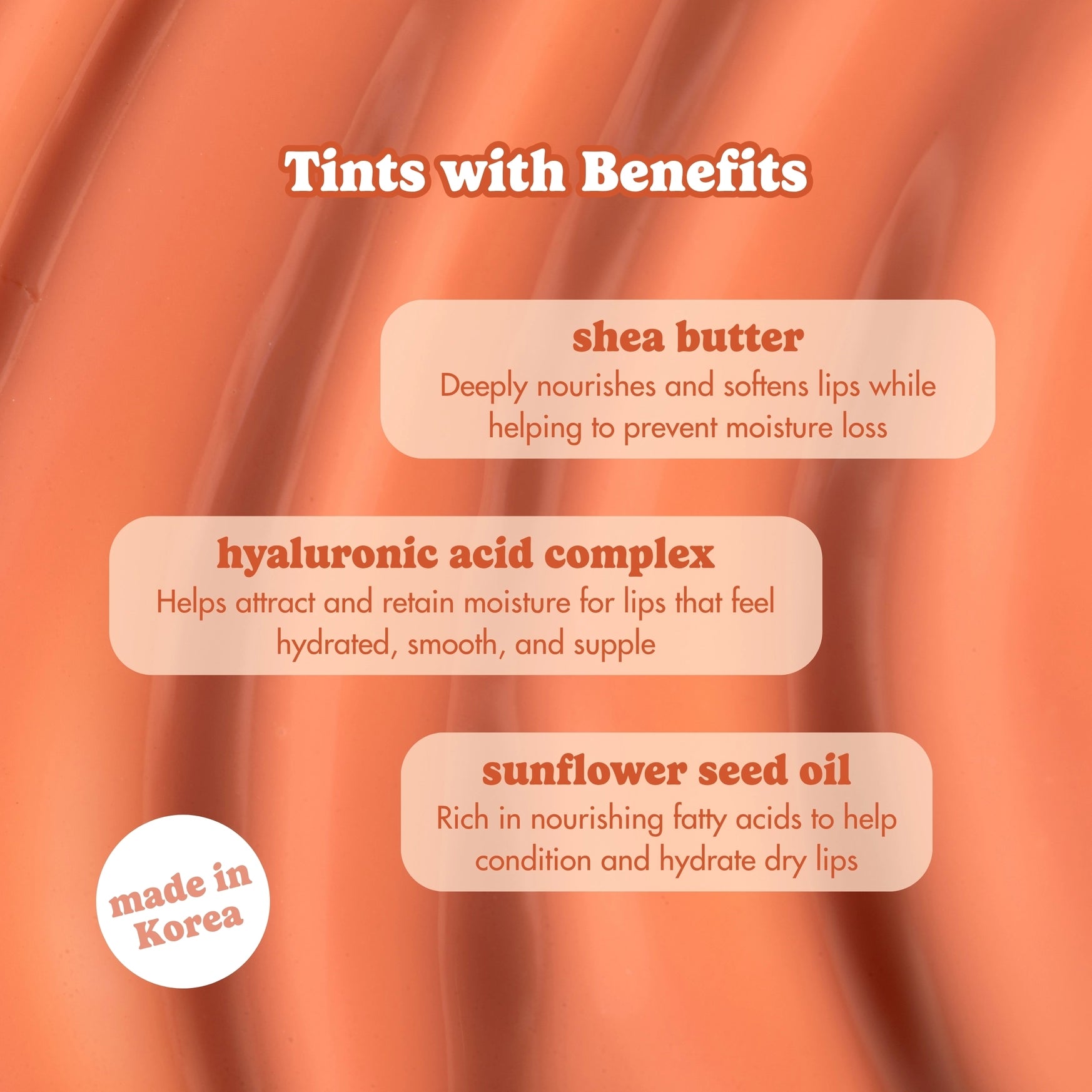 An informational graphic with a peach-pink lip tint background and text reading 'Tints with Benefits,' listing shea butter, hyaluronic acid complex, and sunflower seed oil, plus a 'made in Korea' badge.
